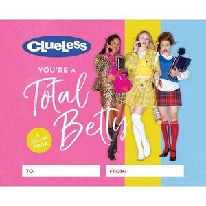 Clueless: You're a Total Betty: A Fill-In Book -- Running Press